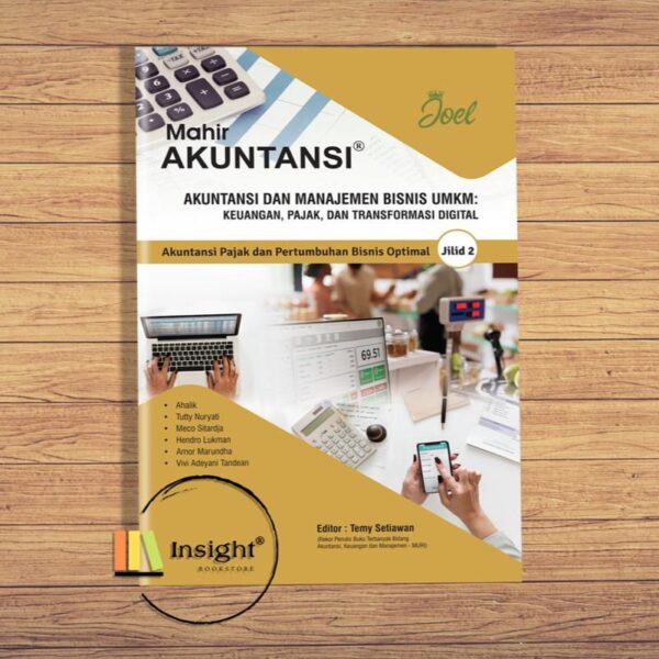 Akuntansi dan Manajemen Bisnis UMKM: Keuangan, Pajak, dan Transformasi Digital Jilid 2: Akuntansi Pajak dan Pertumbuhan Bisnis Optimal
