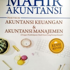 Mahir Akuntansi Seri Praktikum Akuntansi Keuangan dan Manajemen (2) Edisi 2020