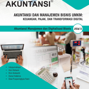 Mahir Akuntansi dan Manajemen Bisnis UMKM: Keuangan, Pajak, dan Transformasi Digital Jilid 3: Akuntansi Manajemen dan Digitalisasi Bisnis