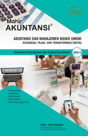 Mahir Akuntansi dan Manajemen Bisnis UMKM: Keuangan, Pajak, dan Transformasi Digital Jilid 3: Akuntansi Manajemen dan Digitalisasi Bisnis