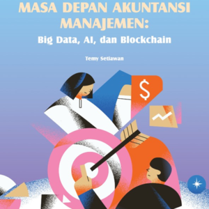 Mahir Akuntansi Masa Depan Akuntansi Manajemen Strategi: Big Data, AI, dan Blockchain