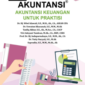 Mahir Akuntansi: Akuntansi Keuangan Untuk Praktisi