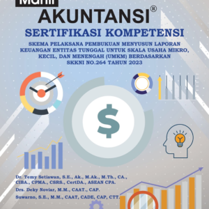 Mahir Akuntansi Sertifikasi Kompetensi Skema Pelaksana Pembukuan: Menyusun Laporan Keuangan Entitas Tunggal Untuk Skala Usaha Mikro, Kecil, Dan Menengah (Umkm) Berdasarkan Skkni No. 264 Tahun 2023