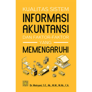 Kualitas sistem informasi akuntansi dan faktor-faktor yang memengaruhi
