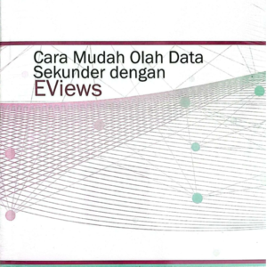 Cara mudah olah data sekunder dengan eviews